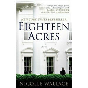 Eighteen Acres, Paperback - Nicolle Wallace imagine