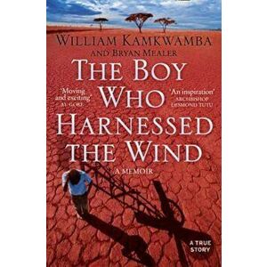 Boy Who Harnessed the Wind, Paperback - William Kamkwamba imagine