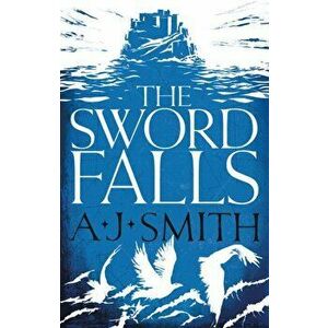 Sword Falls, Hardback - A.J. Smith imagine