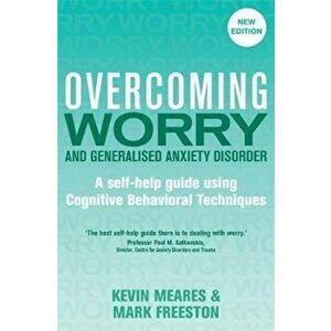 Overcoming Worry and Generalised Anxiety Disorder, 2nd Editi, Paperback - Kevin Meares imagine