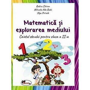Matematica si explorarea mediului. Caiet cls a II-a - Olga Piriiala, Rodica Chiran, Mihaela Ada Radu imagine