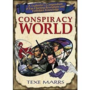 Conspiracy World: A Truthteller's Compendium of Eye-Opening Revelations and Forbidden Knowledge, Paperback - Texe Marrs imagine