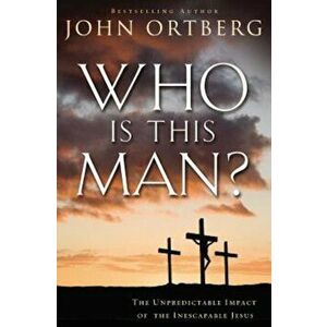 Who Is This Man': The Unpredictable Impact of the Inescapable Jesus, Paperback - John Ortberg imagine