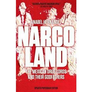 Narcoland: The Mexican Drug Lords and Their Godfathers, Paperback - Anabel Hernandez imagine