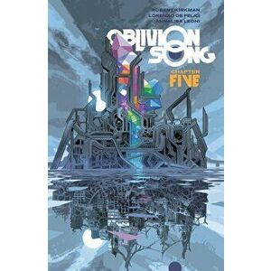 Oblivion Song by Kirkman & De Felici, Volume 5, Paperback - Robert Kirkman imagine