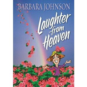 Laughter from Heaven, Paperback - Barbara Johnson imagine