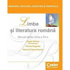 Limba si literatura romana. Manual pentru clasa a XII-a/Eugen Simion imagine