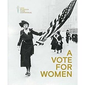Vote for Women: Celebrating the Women's Suffrage Movement and the 19th Amendment, Hardback - St James'S House imagine