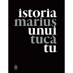 Istoria unui tu - Marius Tuca imagine
