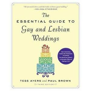 The Essential Guide to Gay and Lesbian Weddings, Paperback (3rd Ed.) - Tess Ayers imagine