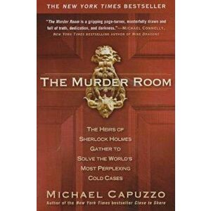 The Murder Room: The Heirs of Sherlock Holmes Gather to Solve the World's Most Perplexing Cold Cases, Paperback - Michael Capuzzo imagine