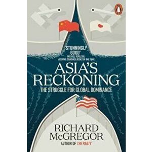 Asia's Reckoning, Paperback - Richard McGregor imagine