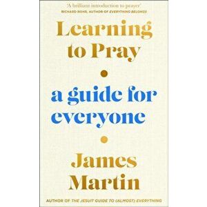 Learning to Pray. A Guide for Everyone, Hardback - James Martin imagine