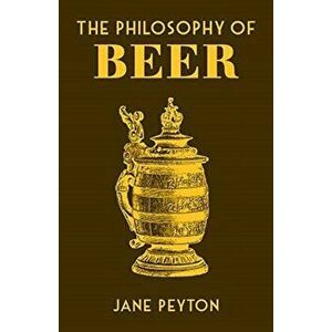 Philosophy of Beer, Hardback - Jane Peyton imagine