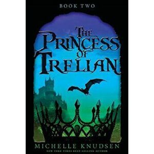 The Princess of Trelian, Paperback - Michelle Knudsen imagine