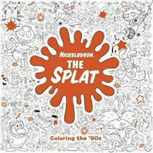 The Splat: Coloring the '90s (Nickelodeon), Paperback - Random House imagine