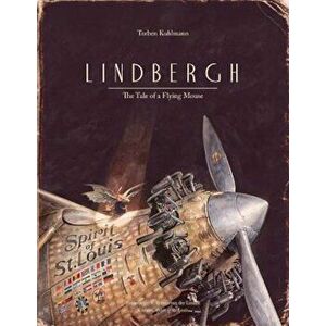 Lindbergh: The Tale of a Flying Mouse, Hardcover - Torben Kuhlmann imagine