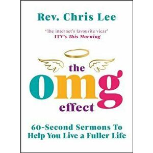 OMG Effect. 60-Second Sermons to Live a Fuller Life, Hardback - Rev. Chris Lee imagine