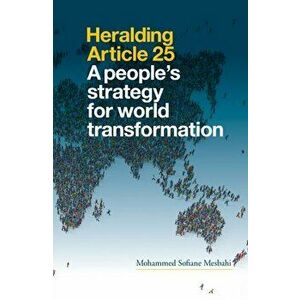 Heralding Article 25. A People's Strategy for World Transformation: Second Edition, Paperback - Mohammed Sofiane Mesbahi imagine