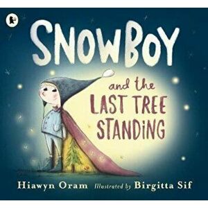 Snowboy and the Last Tree Standing, Paperback - Hiawyn Oram imagine
