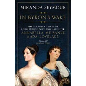 In Byron's Wake, Paperback - Miranda Seymour imagine
