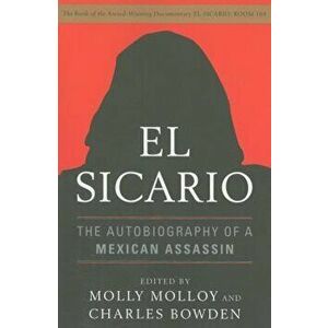 El Sicario: The Autobiography of a Mexican Assassin, Paperback - Molly Molloy imagine