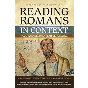 Reading Romans in Context: Paul and Second Temple Judaism, Paperback - Ben C. Blackwell imagine