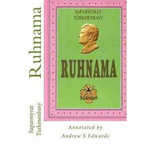 Ruhnama: The Book of the Soul (Annotated Version), Paperback - Saparmyrat Turkmenbasy imagine