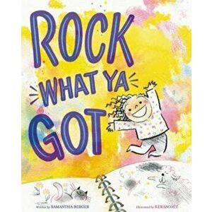 Rock What Ya Got, Hardcover - Samantha Berger imagine