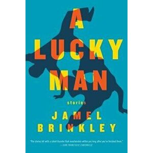 A Lucky Man: Stories - Jamel Brinkley imagine