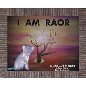 I Am Raor, Hardcover - Raor and Charlie imagine