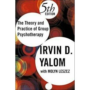 Theory and Practice of Group Psychotherapy, Fifth Edition, Hardcover - Molyn Leszcz imagine