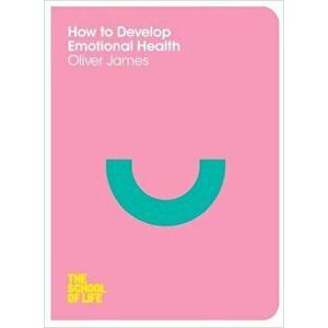 How to Develop Emotional Health - Oliver James imagine