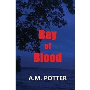 Bay of Blood, Paperback - A. M. Potter imagine