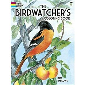 The Birdwatcher's Coloring Book, Paperback - Dot Barlowe imagine