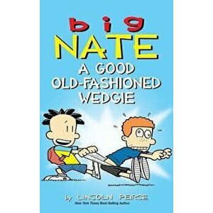Big Nate: A Good Old-Fashioned Wedgie, Hardcover - Lincoln Peirce imagine