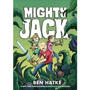 Mighty Jack, Paperback - Ben Hatke imagine
