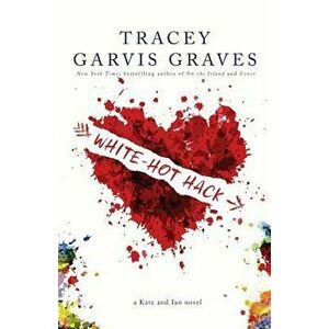White-Hot Hack, Paperback - Tracey Garvis Graves imagine
