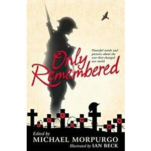 Only Remembered, Paperback - Michael Morpurgo imagine