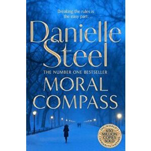 Moral Compass. The Sunday Times Number One Bestseller, Paperback - Danielle Steel imagine