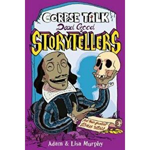 Corpse Talk: Dead Good Storytellers, Paperback - Lisa Murphy imagine