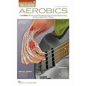 Bass Aerobics: A 52-Week, One-Exercise-Per-Week Workout Program for Developing, Improving, and Maintaining Bass Guitar Technique 'With CD (Audio)', Pa imagine