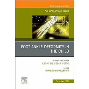Foot Ankle Deformity in the Child, An issue of Foot and Ankle Clinics of North America, Hardback - *** imagine