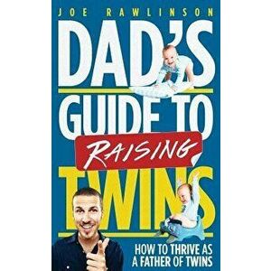 Dad's Guide to Raising Twins: How to Thrive as a Father of Twins, Paperback - Joe Rawlinson imagine