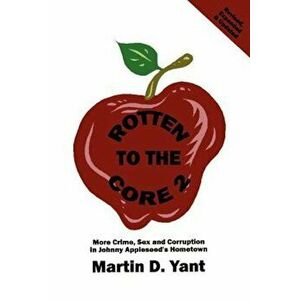 Rotten to the Core 2, Paperback - Martin D. Yant imagine