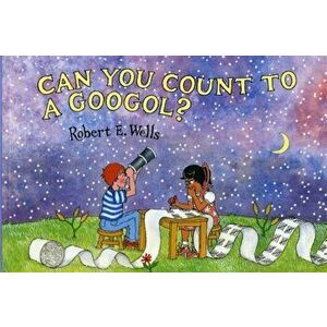Can You Count to a Googol', Paperback - Robert E. Wells imagine