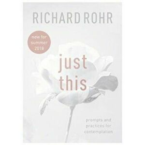 Just This, Paperback - Richard Rohr imagine