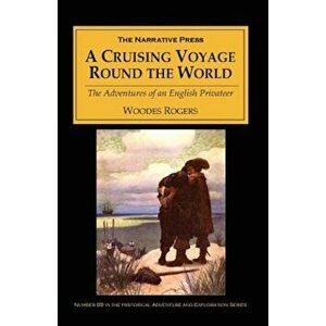 A Cruising Voyage Round the World, Paperback - Woodes Rogers imagine