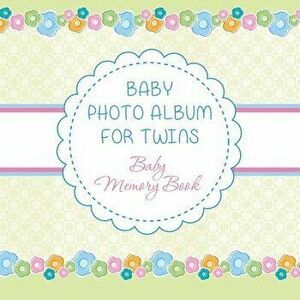Baby Photo Album for Twins: Baby Memory Book, Paperback - Speedy Publishing LLC imagine