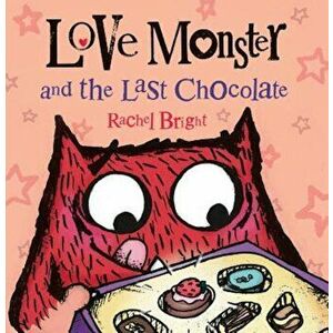 Love Monster and the Last Chocolate, Hardcover - Rachel Bright imagine